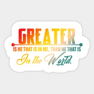 Greater Is He That Is In Me Than He That Is In The World Quote Sticker
